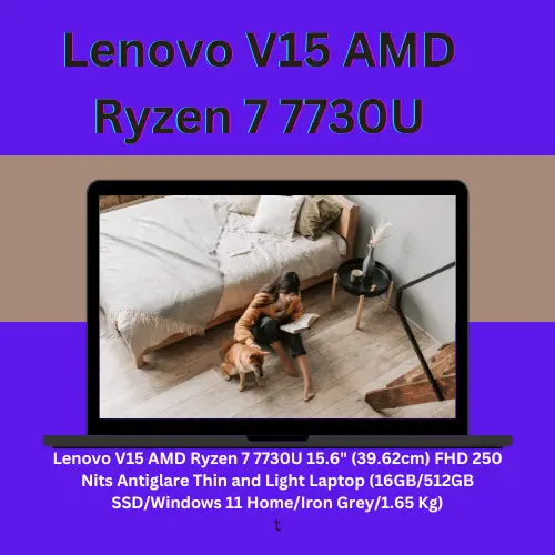 Lenovo V15 AMD Ryzen 7 7730U Review | Comprehensive Analysis